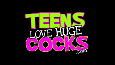 Teens Love Huge Cocks